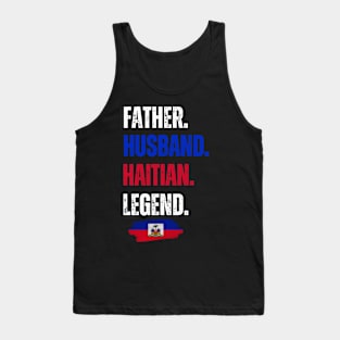 Father Husband Haitian Legend Proud Dad Haiti Flag Tank Top